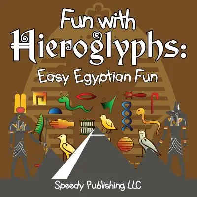 Zábava s hieroglyfmi: Jednoduchá egyptská zábava - Fun With Hieroglyphs: Easy Egyptian Fun