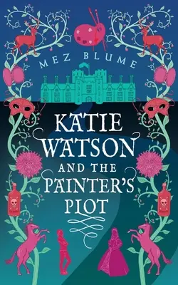Katie Watsonová a maliarsky plán: Záhady Katie Watsonovej v čase, kniha 1 - Katie Watson and the Painter's Plot: Katie Watson Mysteries in Time, Book 1