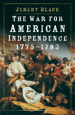Vojna za americkú nezávislosť, 1775-1783 - The War for American Independence, 1775-1783