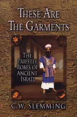 Toto sú odevy: Kňazské rúcha starovekého Izraela - These Are the Garments: The Priestly Robes of Ancient Israel