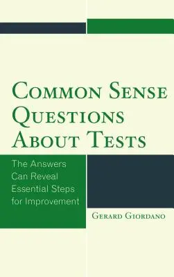 Otázky zdravého rozumu o testoch: Odpovede môžu odhaliť zásadné kroky pre zlepšenie - Common Sense Questions about Tests: The Answers Can Reveal Essential Steps for Improvement
