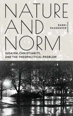 Príroda a norma: Judaizmus, kresťanstvo a teopolitický problém - Nature and Norm: Judaism, Christianity, and the Theopolitical Problem