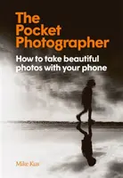 Vreckový fotograf - Ako robiť krásne fotografie telefónom - Pocket Photographer - How to take beautiful photos with your phone