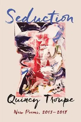 Zvádzanie: Nové básne, 2013-2018 - Seduction: New Poems, 2013-2018