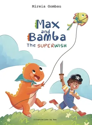 Max a Bamba: a Bamba: Superwish a Bamba: The Superwish a Bamba: The Superwish - Max and Bamba: The Superwish