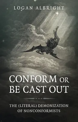 Podriadi sa alebo budeš vylúčený: (Doslovná) démonizácia nonkonformistov - Conform or Be Cast Out: The (Literal) Demonization of Nonconformists