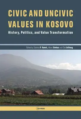 Občianske a neobčianske hodnoty v Kosove: história, politika a transformácia hodnôt - Civic and Uncivic Values in Kosovo: History, Politics, and Value Transformation
