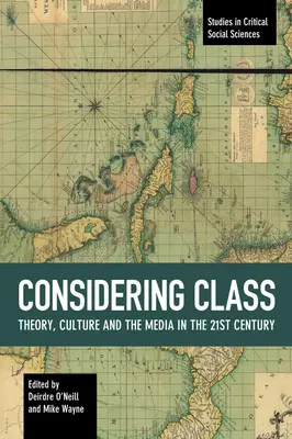 Vzhľadom na triedu: Teória, kultúra a médiá v 21. storočí - Considering Class: Theory, Culture and the Media in the 21st Century