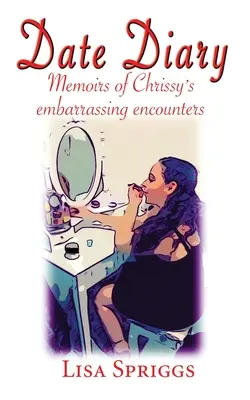 Dátumový denník: Spomienky na Chrissyho rozpačité stretnutia - Date Diary: Memoirs of Chrissy's Embarrassing Encounters