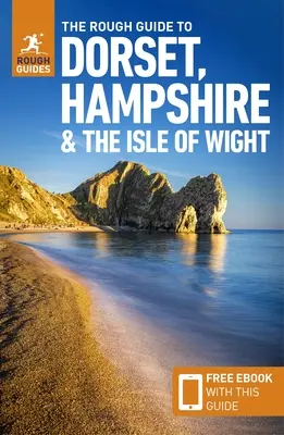 The Rough Guide to Dorset, Hampshire & the Isle of Wight (Cestovný sprievodca s bezplatnou elektronickou knihou) - The Rough Guide to Dorset, Hampshire & the Isle of Wight (Travel Guide with Free Ebook)