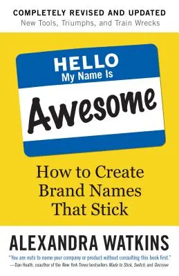 Ahoj, moje meno je úžasné: Ako vytvoriť názvy značiek, ktoré držia pokope? - Hello, My Name Is Awesome: How to Create Brand Names That Stick