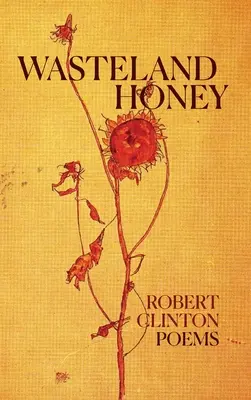 Med z pustatiny: Básne - Wasteland Honey: Poems