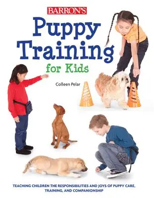 Výcvik šteniatok pre deti: Učíme deti zodpovednosti a radosti zo starostlivosti o šteniatka, ich výcviku a kamarátstva - Puppy Training for Kids: Teaching Children the Responsibilities and Joys of Puppy Care, Training, and Companionship