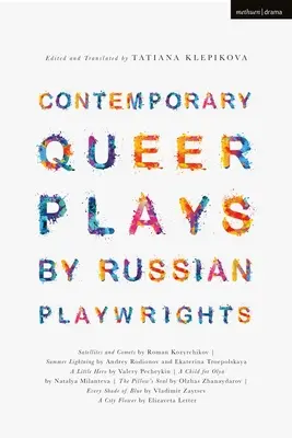 Súčasné queer hry ruských dramatikov: Satelity a kométy; Letný blesk; Malý hrdina; Dieťa pre Oľgu; Duša vankúša; Každý š - Contemporary Queer Plays by Russian Playwrights: Satellites and Comets; Summer Lightning; A Little Hero; A Child for Olya; The Pillow's Soul; Every Sh