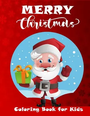 Veselé vianočné maľovanky pre deti: Veľká zbierka roztomilých vianočných omaľovánok pre chlapcov a dievčatá - Merry Christmas Coloring Book for Kids: A great Collection of Cute Christmas Coloring Pages for Boys and Girl