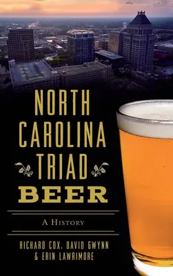 Severokarolínska triáda piva: história - North Carolina Triad Beer: A History