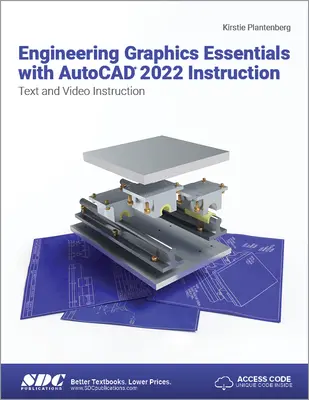 Engineering Graphics Essentials with AutoCAD 2022 Instruction - Základy inžinierskej grafiky s AutoCADom 2022 Instruction: Text a video inštrukcie - Engineering Graphics Essentials with AutoCAD 2022 Instruction: Text and Video Instruction