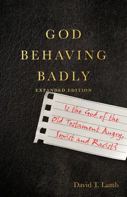 Zlé správanie Boha: Je Boh Starého zákona zlý, sexistický a rasistický? - God Behaving Badly: Is the God of the Old Testament Angry, Sexist and Racist?