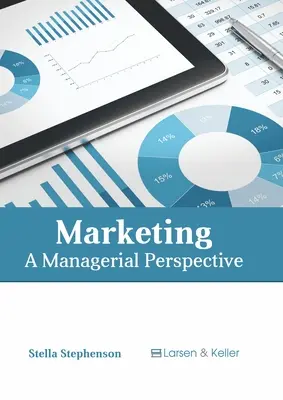 Marketing: Vydajte sa na cestu k marketingu: Manažérska perspektíva - Marketing: A Managerial Perspective