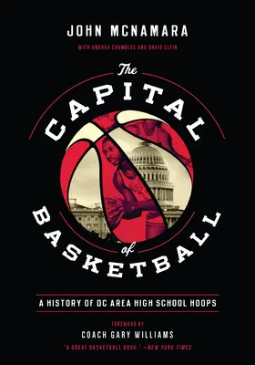 Hlavné mesto basketbalu: História stredoškolského basketbalu v oblasti DC - The Capital of Basketball: A History of DC Area High School Hoops