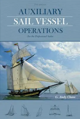 Prevádzka pomocných plachetníc, 2. vydanie: Pre profesionálnych námorníkov - Auxiliary Sail Vessel Operations, 2nd Edition: For the Professional Sailor
