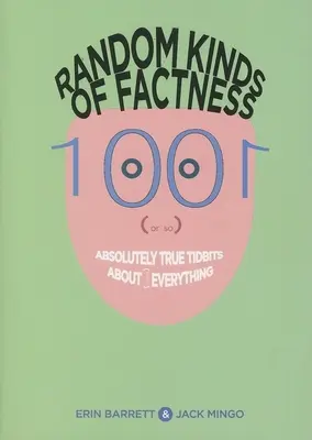 Náhodné druhy faktov: 1001 (alebo tak nejako) absolútne pravdivých zaujímavostí o (väčšinou) všetkom - Random Kinds of Factness: 1001 (or So) Absolutely True Tidbits about (Mostly) Everything