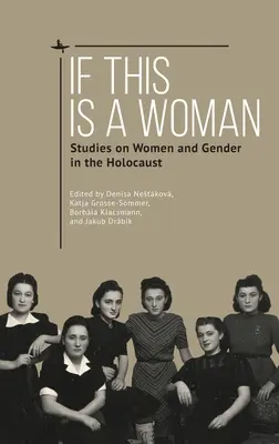 Ak je toto žena: Štúdie o ženách a pohlaví v holokauste - If This Is a Woman: Studies on Women and Gender in the Holocaust