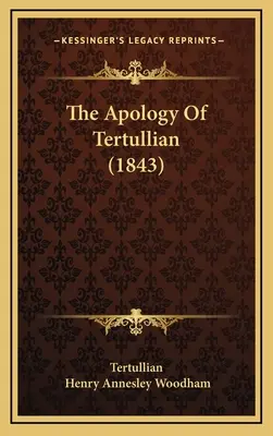 Tertuliánova apológia (1843) - The Apology Of Tertullian (1843)