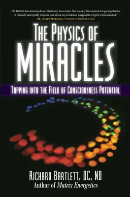 Fyzika zázrakov: Kniha: Fyzikálne schopnosti: Preniknutie do poľa potenciálu vedomia - The Physics of Miracles: Tapping in to the Field of Consciousness Potential