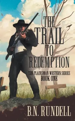 The Trail to Redemption (Cesta k vykúpeniu): Klasická westernová séria - The Trail to Redemption: A Classic Western Series