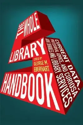 Príručka pre celú knižnicu 5: aktuálne údaje, odborné rady a zaujímavosti o knižniciach a knižničných službách - Whole Library Handbook 5: Current Data, Professional Advice, and Curiosa about Libraries and Library Services