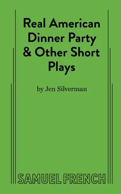 Skutočná americká večera a iné krátke hry - Real American Dinner Party & Other Short Plays