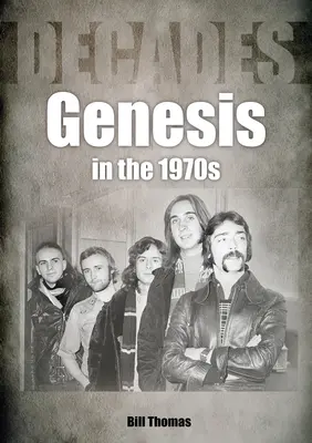 Genesis v 70. rokoch 20. storočia: Desaťročia - Genesis in the 1970s: Decades
