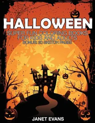 Halloween: (Bonus: 20 náčrtkov): Super zábavné maľovanky pre deti a dospelých - Halloween: Super Fun Coloring Books for Kids and Adults (Bonus: 20 Sketch Pages)