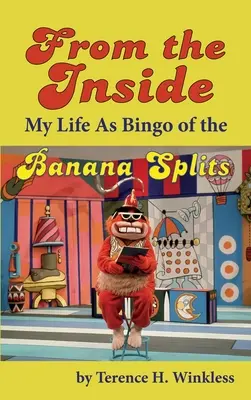 Z vnútra: (tvrdá väzba): Môj život ako Bingo z Banana Splits - From the Inside: My Life As Bingo of the Banana Splits (hardback)