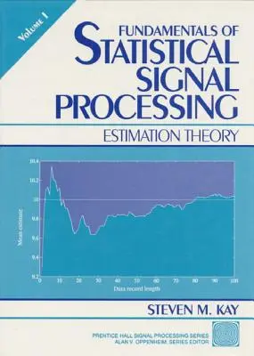 Základy štatistického spracovania signálov, zväzok I: Teória odhadov - Fundamentals of Statistical Processing, Volume I: Estimation Theory