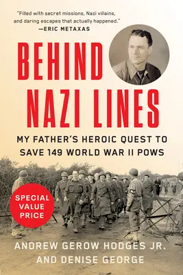Za nacistickou líniou: Hrdinská výprava môjho otca za záchranou 149 zajatcov druhej svetovej vojny - Behind Nazi Lines: My Father's Heroic Quest to Save 149 World War II POWs