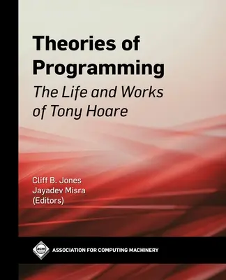 Teórie programovania: Život a dielo Tonyho Hoarea - Theories of Programming: The Life and Works of Tony Hoare