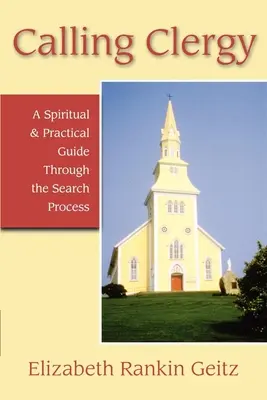 Volanie duchovných: Duchovný a praktický sprievodca procesom hľadania - Calling Clergy: A Spiritual & Practical Guide Through the Search Process