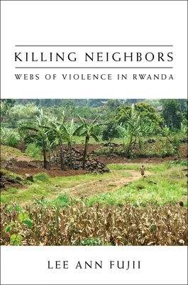Zabíjanie susedov: Siete násilia v Rwande - Killing Neighbors: Webs of Violence in Rwanda