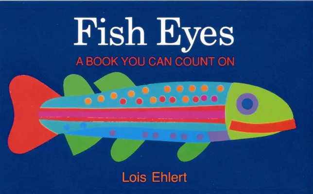 Rybie oči: Kniha, na ktorú sa môžete spoľahnúť - Fish Eyes: A Book You Can Count on