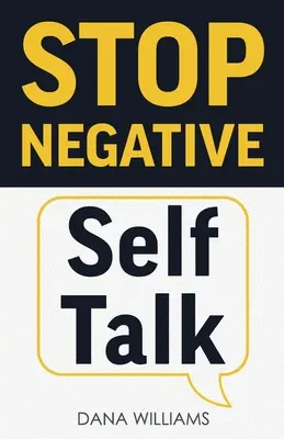 Zastavte negatívne reči o sebe: Ako prepnúť svoj mozog na pozitívne myslenie - Stop Negative Self Talk: How to Rewire Your Brain to Think Positively