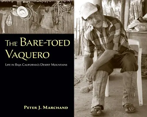 Vaquero s holými nohami: Život v púštnych horách Baja California - The Bare-Toed Vaquero: Life in Baja California's Desert Mountains