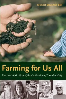 Poľnohospodárstvo pre nás všetkých: Praktické poľnohospodárstvo a kultivácia udržateľnosti - Farming for Us All: Practical Agriculture & the Cultivation of Sustainability