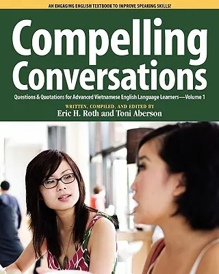 Compelling Conversations: Otázky a citáty pre pokročilých študentov vietnamčiny - Compelling Conversations, Questions and Quotations for Advanced Vietnamese English Language Learners