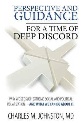 Perspektíva a usmernenie pre čas hlbokého rozporu: Prečo sme svedkami takej extrémnej sociálnej a politickej polarizácie - a čo s tým môžeme urobiť - Perspective and Guidance for a Time of Deep Discord: Why We See Such Extreme Social and Political Polarization-and What We Can Do About It