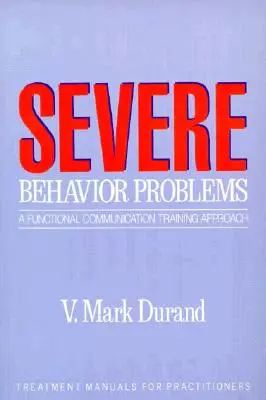 Závažné problémy so správaním: Prístup k funkčnému komunikačnému tréningu - Severe Behavior Problems: A Functional Communication Training Approach