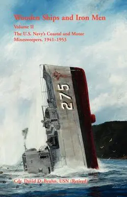 Drevené lode a železní muži: Vydanie: 1. vydanie: Drevené lode a železné mlyny. - Wooden Ships and Iron Men: The U.S. Navy's Coastal and Motor Minesweepers, 1941-1953