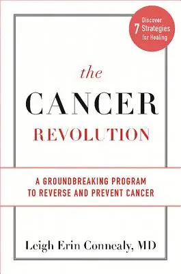 Revolúcia proti rakovine: Prelomový program na zvrátenie a prevenciu rakoviny - The Cancer Revolution: A Groundbreaking Program to Reverse and Prevent Cancer