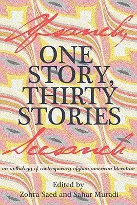 Jeden príbeh, tridsať príbehov: Antológia súčasnej afganskej literatúry - One Story, Thirty Stories: An Anthology of Contemporary Afghan American Literature